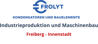 Industrieproduktion und Maschinenbau Freiberg - Innenstadt