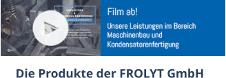 Die Produkte der FROLYT GmbH