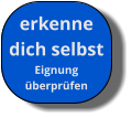 erkenne dich selbst Eignungüberprüfen